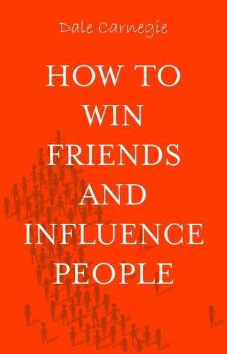 Dale Carnegie - How to Win Friends and Influence People.