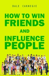 Dale Carnegie - How to Win Friends and Influence People.