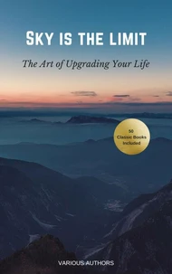 Sky is the Limit: The Art of of Upgrading Your Life