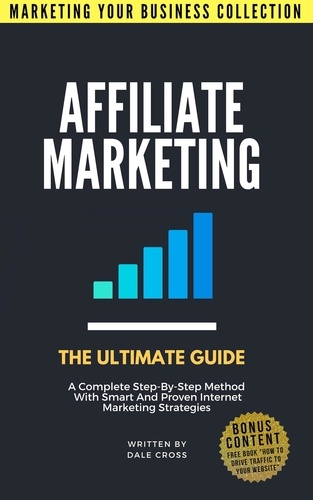 Dale Cross - Affiliate Marketing: The Ultimate Guide - MARKETING YOUR BUSINESS COLLECTION.