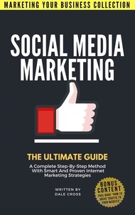  Dale Cross - Social Media Marketing The Ultimate Guide - MARKETING YOUR BUSINESS COLLECTION.