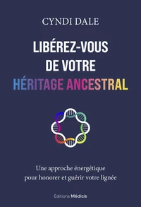 Libérez-vous de votre héritage ancestral