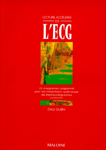 Dale Dubin - Lecture accélérée de l'ECG - Un enseignement programmé, édition 1997.