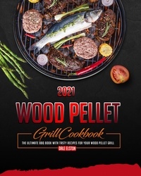  Dale Elston - Wood Pellet Grill Cookbook 2021.
