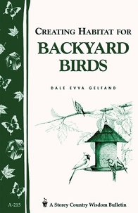 Dale Evva Gelfand - Creating Habitat for Backyard Birds - Storey's Country Wisdom Bulletin A-215.