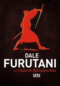 Dale Furutani - La trilogie de Matsuyama Kaze - La promesse du samouraï ; Vengeance au palais de Jade ; Menaces sur le shogun.
