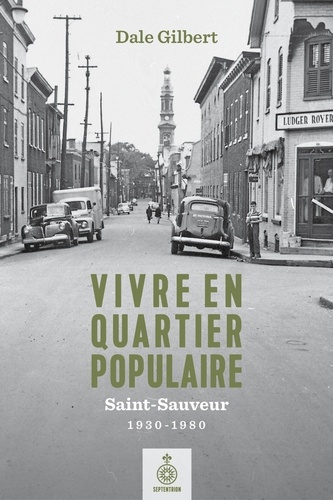 Vivre en quartier populaire : saint-sauveur, 1930-1980