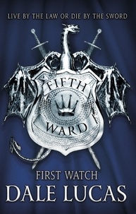 Dale Lucas - The Fifth Ward: First Watch - The Fifth Ward, Book One.