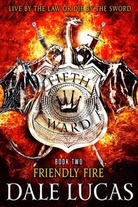 Dale Lucas - The Fifth Ward: Friendly Fire.