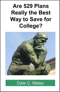  Dale Maley - Are 529 Plans Really the Best Way to Save for College?.