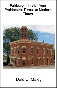 Fairbury, Illinois, from Prehistoric Times to  Modern Times