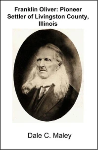 Franklin Oliver: Pioneer Settler of Livingston County, Illinois