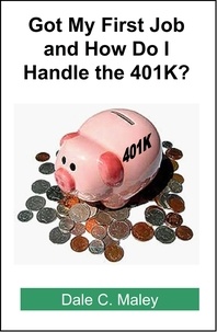  Dale Maley - Got My First Job and How Do I Handle the 401K?.