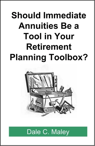  Dale Maley - Should Immediate Annuities Be a Tool in Your Retirement Planning Toolbox?.