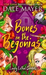  Dale Mayer - Bones in the Begonias - Lovely Lethal Gardens, #2.