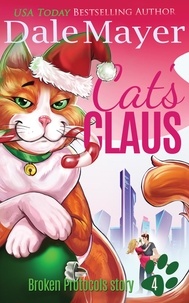  Dale Mayer - Cat's Claus - A Broken Protocols Story, #4.