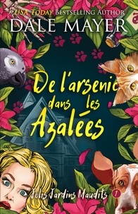  Dale Mayer - De l’arsenic dans les Azalées - Jolis Jardins Maudits, #1.
