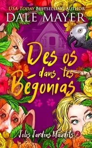  Dale Mayer - Des os dans les Bégonias - Jolis Jardins Maudits, #2.