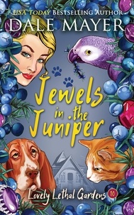 Dale Mayer - Jewels in the Juniper - Lovely Lethal Gardens, #10.