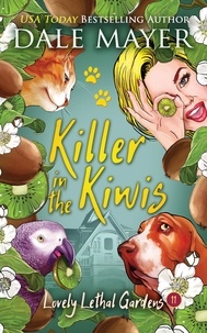  Dale Mayer - Killers in the Kiwi - Lovely Lethal Gardens, #10.