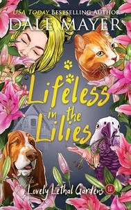  Dale Mayer - Lifeless in the Lilies - Lovely Lethal Gardens, #12.