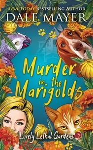  Dale Mayer - Murder in the Marigolds - Lovely Lethal Gardens, #13.