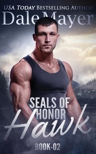  Dale Mayer - SEALs of Honor: Hawk - SEALs of Honor, #2.