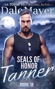  Dale Mayer - SEALs of Honor: Tanner - SEALs of Honor, #18.