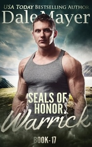  Dale Mayer - SEALs of Honor: Warrick - SEALs of Honor, #17.
