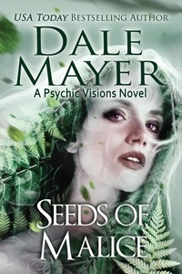  Dale Mayer - Seeds of Malice - Psychic Visions, #11.