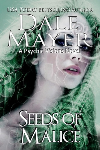 Dale Mayer - Seeds of Malice - Psychic Visions, #11.