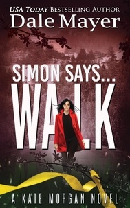  Dale Mayer - Simon Says... Walk - Kate Morgan Thrillers, #6.