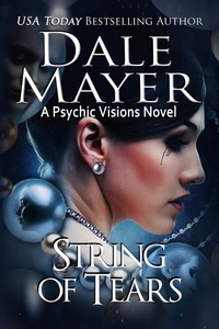 Dale Mayer - String of Tears - Psychic Visions, #22.