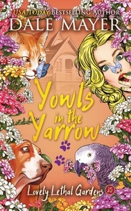  Dale Mayer - Yowls in the Yarrow - Lovely Lethal Gardens, #25.