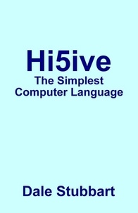  Dale Stubbart - Hi5ive: The Simplest Computer Language.