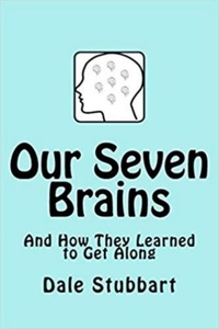  Dale Stubbart - Our Seven Brains and How They Learned to Get Along.