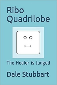  Dale Stubbart - Ribo Quadrilobe: The Healer is Judged.