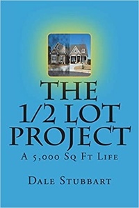 Dale Stubbart - The 1/2 Lot Project - A 5,000 Sq Ft Life.