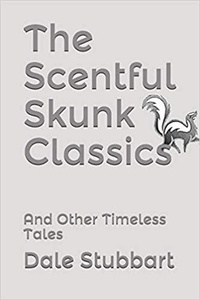  Dale Stubbart - The Scentful Skunk Classics: And Other Timeless Tales.