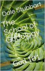  Dale Stubbart - The School of Godology - God 101.