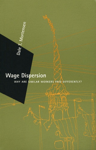 Dale T. Mortensen - Wage Dispersion - Why are Similar Workers Paid Differently?.