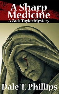  Dale T. Phillips - A Sharp Medicine - The Zack Taylor series, #5.