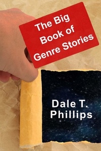  Dale T. Phillips - The Big Book of Genre Stories.