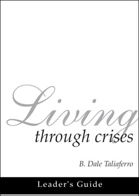  Dale Taliaferro - Living through Crises Leader's Guide - Christ, the Wonderful Counselor, #3.