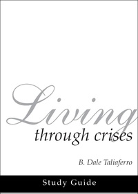  Dale Taliaferro - Living Through Crises Study Guide - Christ, the Wonderful Counselor, #2.