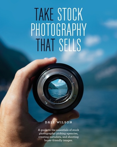 Take Stock Photography That Sells. Earn a living doing what you love