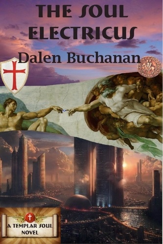  Dalen Buchanan - The Soul Electricus - Templar Soul, #3.