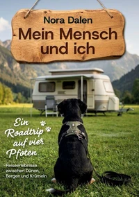 Mein Mensch und ich - Ein Roadtrip auf vier Pfoten
