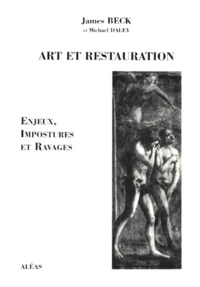Art Et Restauration. Enjeux, Impostures Et Ravages