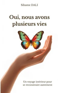 Oui, nous avons plusieurs vies